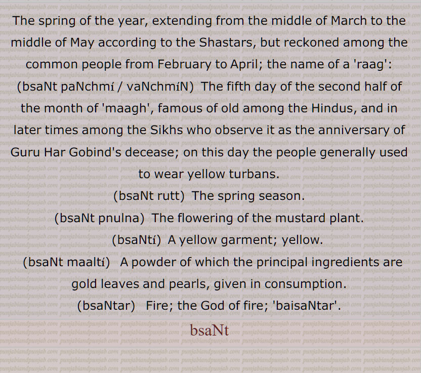 بسنت, وسنت  ,  بسنت پنجمی, بسنت پنچمی, بسنت پنچمیں, بسنت پنچویں  ,, بسنت پُھلنا۔بسنت پُھل جاون, بسنت رُت, بسنت کور , بسنت کھڑنا, بسنت مالتی, بسنت مٹی, بسنتی, بسنت مناونا, بسنتر, بسنتر دیوتا, بسنتر نوں اگ بناون ,bsaNt, bsaNt rutt, bsaNt pnulna, bsaNti, bsaNt maalti, bsaNtar, ਬਸੰਤ, ਬਸੰਤ੍ਰ , ਬਸੰਤੀ , ਬਸੰਤ ਮਾਲਤੀ, basant,ਵਸੰਤ, ,  