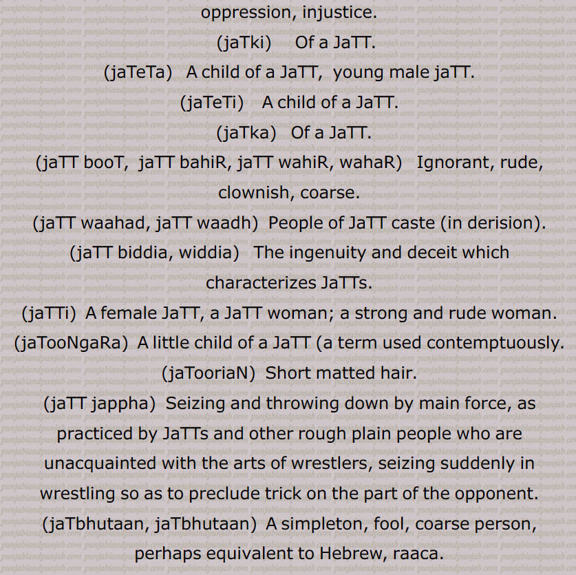 ,جٹ, جاٹ, جٹ دھار, جٹ دھار, جٹ دھاری, جٹا, جٹاں دی پاگ,جٹا جوٹ,جٹا دھاری,جٹالا,جٹاں, جٹاں, جٹاؤ, جٹوآ, جٹی, جٹل, جٹوری, ست,زط,ڄٹ,جاٹ,جٹ باد,جٹ بادھ,جٹ بوٹ,ڄٹ بھتان,جٹ بھٹان,جٹ پڽا,جٹ جپھا,جٹ جپھی,جٹ جٹالی,جٹ جٹالیاں,جٹ سوٹا مارنا,جٹ گنوار,جٹ وادھ۔ جٹ واہد,جٹ ودیا,جٹ بِدیا,جٹ بہڑ,جٹ وہڑ, جٹ ویڑ, جٹ ویہڑ,جٹا,جٹا تَر,جٹاں,جٹٹڑا,جٹاکا,جٹکا,جٹاکا,ڄٹکا,ڄٹاکا,جٹکا حساب,جٹکا نسخہ,جٹکڑی,جٹکی,جٹکے تندر,جٹکی کٹ کی,جٹل,جٹنی,جٹوکی,جٹونگڑا,جٹؤ,جٹی,جٹیٹ,جٹیٹ,جٹیٹا۔جٹیٹڑا,جٹیٹا۔جٹیٹڑا,جٹیٹی, جٹیٹڑی, jat,ਜਟ, jatt,jaat, ਜੱਟ, jaTki, kaT ki, jaTki, ਜਟਕੀ, jaTeTa, ਜਟੇਟਾ, jaTeTi, ਜਟੇਟੀ, jaTka, ਜਟਕਾ, jaTT booT,  jaTT bahiR, jaTT wahiR, wahaR, jaTT waahad, jaTT waadh, jaTT biddia, widdia, jaTTi, jaTooNgaRa, jaTooriaN, jaTT jappha, jaTbhutaan, jaTbhutaan, jaTaaka, jaTka, jaTooNgaRa, jaaT, ਜਾਟ ,jatoori ,ਜਟੂਰੀ, jaturian, ਜਟੂਰੀਆਂ , jataa joot, jataa dhari,  ਜਟਾ ਜੂਟ,  ਧਾਰੀ ਜਟਾ ,jata,  ਜਟਾ ,jataaN,  ਜਟਾਂ , jatal, jatil,  ਜਟਲ , ਜਟਿਲ, jatka,  ਜਟਕਾ, jatka hisaab, ਜਟਕਾ ਹਿਸਾਬ, jatka nuskha, ਜਟਕਾ ਨੁਸਖ਼ਾ, jataaka, ਜਤਾਕਾ, jaToorian, ਜਟੂਰੀਆਂ, jaTooRi, ਜਟੂਰੀ, jaTooNgaRa, ਜਟੂੰਗਡ਼ਾ, jaTTi, ਜੱਟੀ,,name of tribe, ایک ,ذات, جاہل, سادہ۔, بال, caste, 